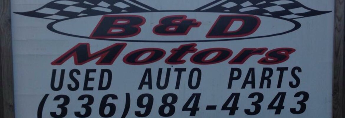 B & D Motors and Used Auto Parts – Used auto parts store In Roaring River NC 28669