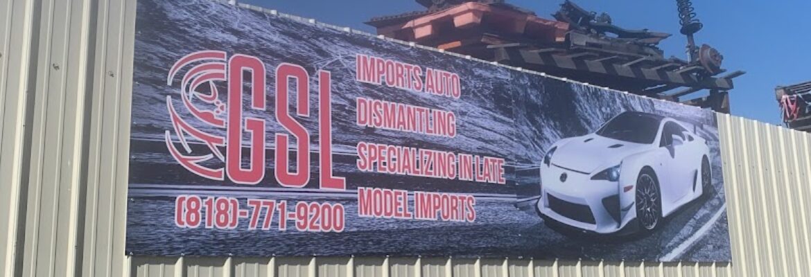 GSL Imports Auto Dismantling – Used auto parts store In Sun Valley CA 91352