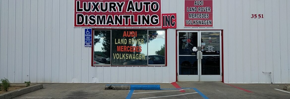Luxury Auto Dismantling Inc. – Used auto parts store In Rancho Cordova CA 95742